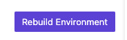 Screenshot of "Rebuild Environment" button